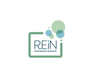 “Square logo on a light grey background featuring a rounded green square outline with teal and green circles clustered in the top right. Inside the square, the text ‘REiN’ appears in dark teal, with smaller text below reading ‘Racial Equality in Nuclear UK’.”