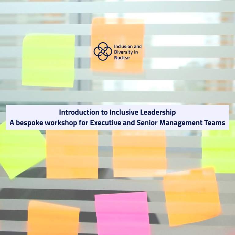 Inclusion and diversity in nuclear. Introduction to Inclusive Leadership. A bespoke workshop for Executive and Senior Management Teams. The background image is an array of post it notes, stuck on a glass wall.