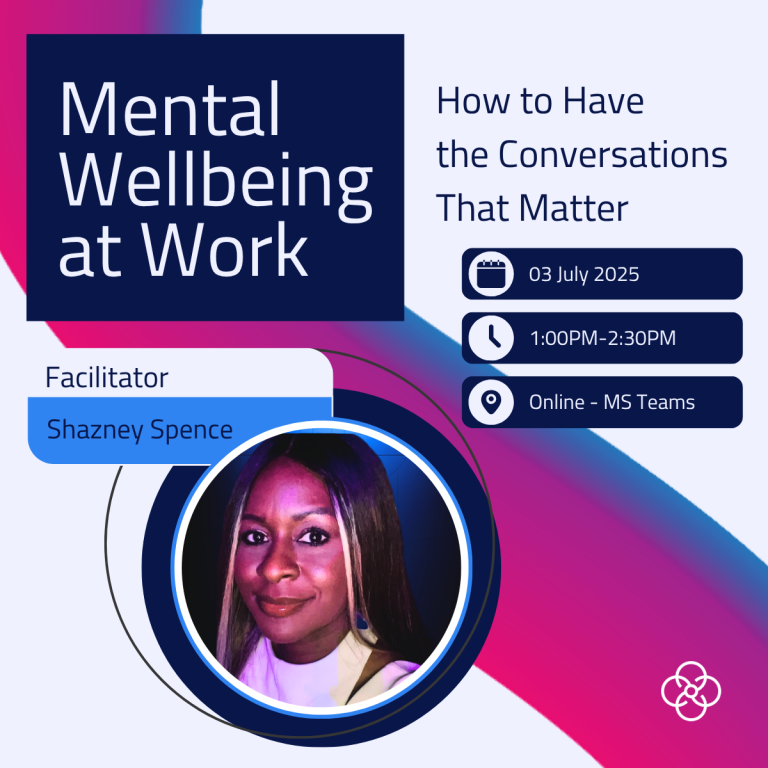 Mental wellbeing at work. How to have the conversations that matter. 03 July 2025. 1:00PM - 2:30PM. Online - MS Teams. Facilitator Shazney Spence. The image features a photograph of Shazney.