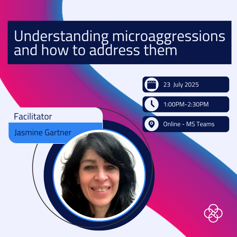 Understanding microaggressions and how to address them. 23 July 2025. 1:00PM - 2:30PM. Online - MS Teams. Facilitator Jasmine Gartner. The image also features a headshot picture of Jasmine.