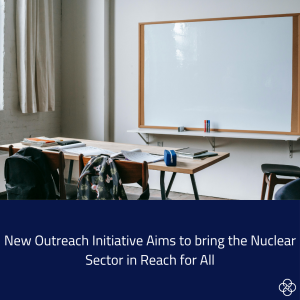 The image shows a classroom, with a desk with two seats in front of a whiteboard. The caption over the image says@ new outreach initiative aims to bring the nuclear sector in reach for all.