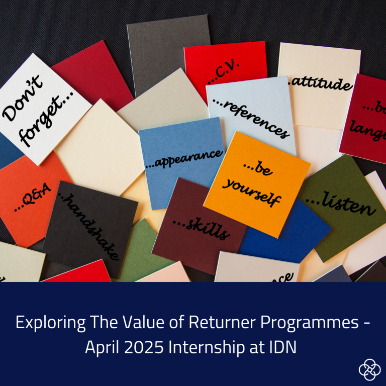 the top of the image features an array of post it notes. Some of the notes are blank, some have words on them. The words are all to do with preparation for job interviews or a return to work, for example: be yourself, handshake, skills, appearance, attitude. At the bottom of the image the article title: Exploring The Value of Returner Programmes - April 2025 Internship at IDN is written.