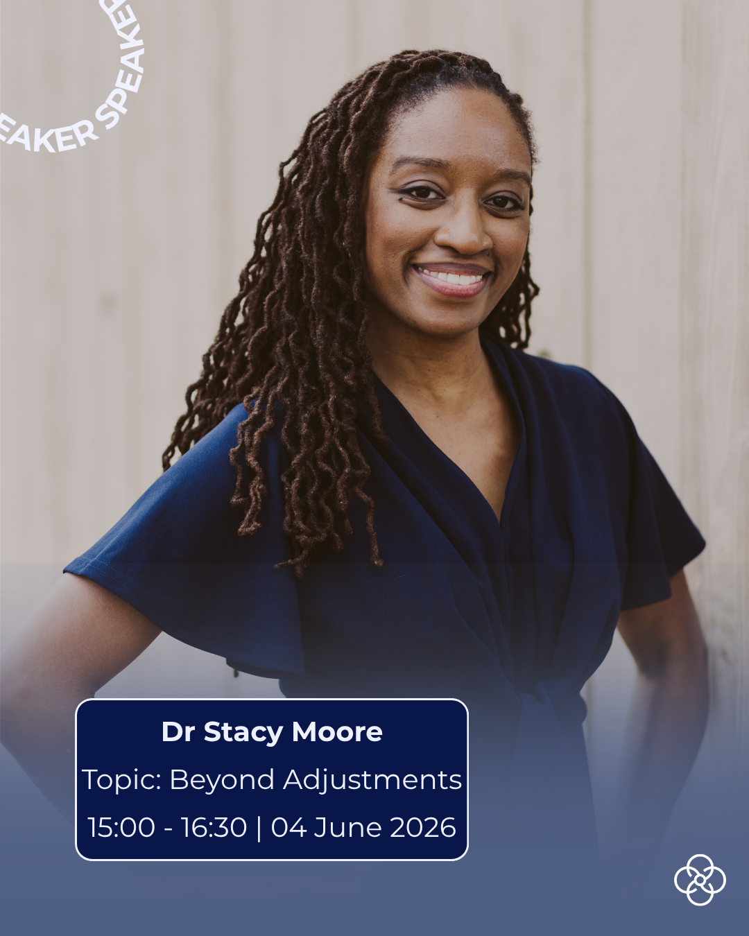 Promotional image showing Dr Stacy standing with one hand on their hip, facing the camera and wearing a dark short-sleeved top. The background is a light-coloured wooden wall. Overlaid text reads: ‘SPEAKER’, ‘Dr Stacy Moore’, ‘Topic: Beyond Adjustments’, and ‘15:00–16:30 | 04 June 2026’.